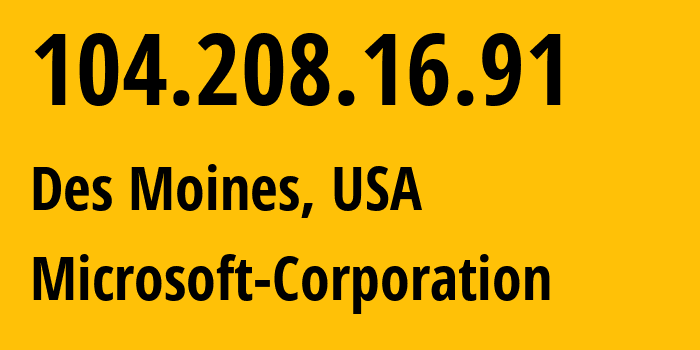 IP-адрес 104.208.16.91 (Де-Мойн, Айова, США) определить местоположение, координаты на карте, ISP провайдер AS8075 Microsoft-Corporation // кто провайдер айпи-адреса 104.208.16.91