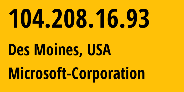 IP address 104.208.16.93 (Des Moines, Iowa, USA) get location, coordinates on map, ISP provider AS8075 Microsoft-Corporation // who is provider of ip address 104.208.16.93, whose IP address