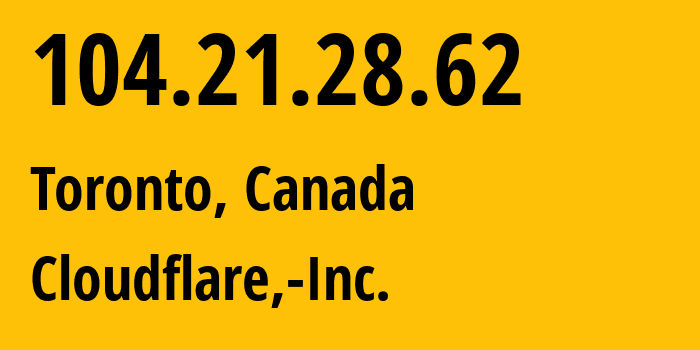 IP address 104.21.28.62 get location, coordinates on map, ISP provider AS13335 Cloudflare,-Inc. // who is provider of ip address 104.21.28.62, whose IP address