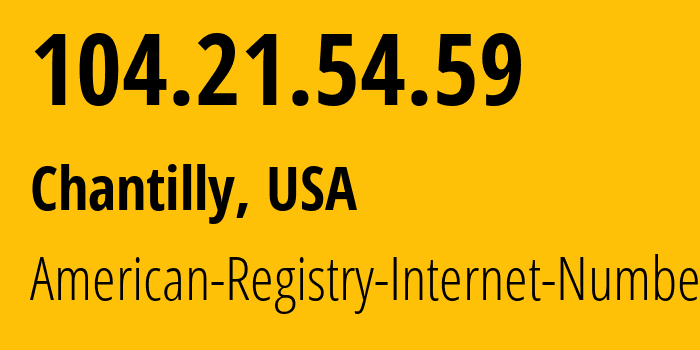 IP address 104.21.54.59 (Chantilly, Virginia, USA) get location, coordinates on map, ISP provider AS13335 American-Registry-Internet-Numbers // who is provider of ip address 104.21.54.59, whose IP address