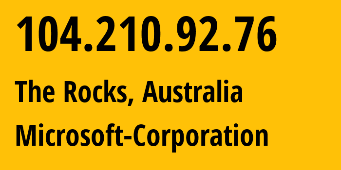 IP address 104.210.92.76 (The Rocks, New South Wales, Australia) get location, coordinates on map, ISP provider AS8075 Microsoft-Corporation // who is provider of ip address 104.210.92.76, whose IP address