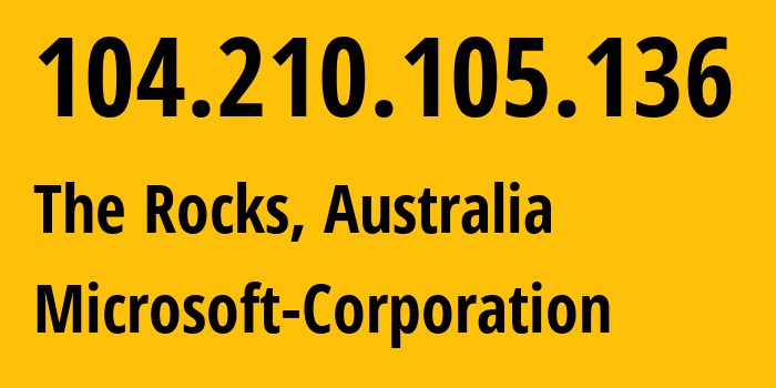 IP address 104.210.105.136 (The Rocks, New South Wales, Australia) get location, coordinates on map, ISP provider AS8075 Microsoft-Corporation // who is provider of ip address 104.210.105.136, whose IP address