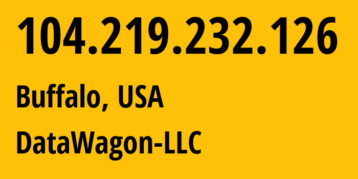 IP-адрес 104.219.232.126 (Буффало, Нью-Йорк, США) определить местоположение, координаты на карте, ISP провайдер AS27176 DataWagon-LLC // кто провайдер айпи-адреса 104.219.232.126