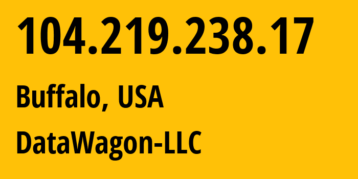 IP-адрес 104.219.238.17 (Буффало, Нью-Йорк, США) определить местоположение, координаты на карте, ISP провайдер AS27176 DataWagon-LLC // кто провайдер айпи-адреса 104.219.238.17