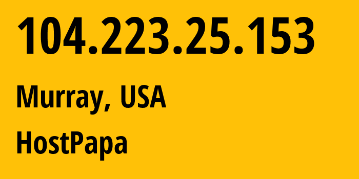 IP-адрес 104.223.25.153 (Мюррей, Кентукки, США) определить местоположение, координаты на карте, ISP провайдер AS36352 HostPapa // кто провайдер айпи-адреса 104.223.25.153