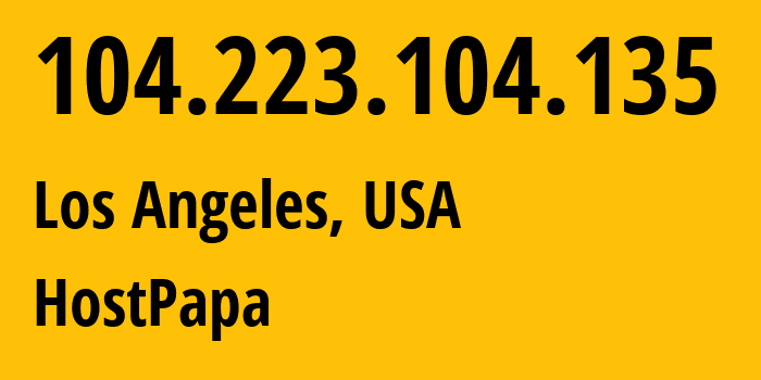 IP-адрес 104.223.104.135 (Лос-Анджелес, Калифорния, США) определить местоположение, координаты на карте, ISP провайдер AS36352 HostPapa // кто провайдер айпи-адреса 104.223.104.135