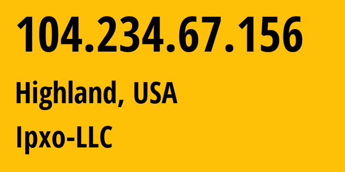 IP-адрес 104.234.67.156 (Highland, Иллинойс, США) определить местоположение, координаты на карте, ISP провайдер AS11117 Ipxo-LLC // кто провайдер айпи-адреса 104.234.67.156