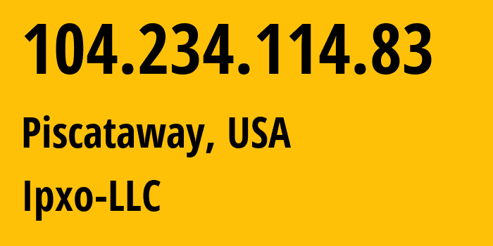 IP-адрес 104.234.114.83 (Piscataway, Нью-Джерси, США) определить местоположение, координаты на карте, ISP провайдер AS23470 Ipxo-LLC // кто провайдер айпи-адреса 104.234.114.83