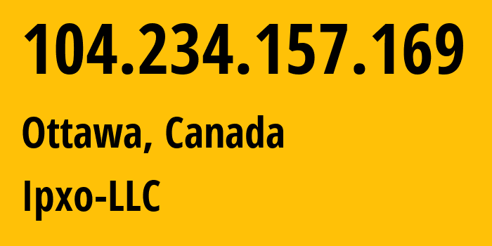 IP address 104.234.157.169 (Ottawa, Ontario, Canada) get location, coordinates on map, ISP provider AS214025 Ipxo-LLC // who is provider of ip address 104.234.157.169, whose IP address