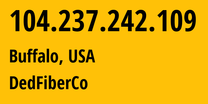 IP-адрес 104.237.242.109 (Буффало, Нью-Йорк, США) определить местоположение, координаты на карте, ISP провайдер AS16628 DedFiberCo // кто провайдер айпи-адреса 104.237.242.109