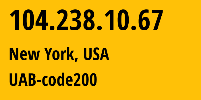 IP-адрес 104.238.10.67 (Нью-Йорк, Нью-Йорк, США) определить местоположение, координаты на карте, ISP провайдер AS205659 UAB-code200 // кто провайдер айпи-адреса 104.238.10.67