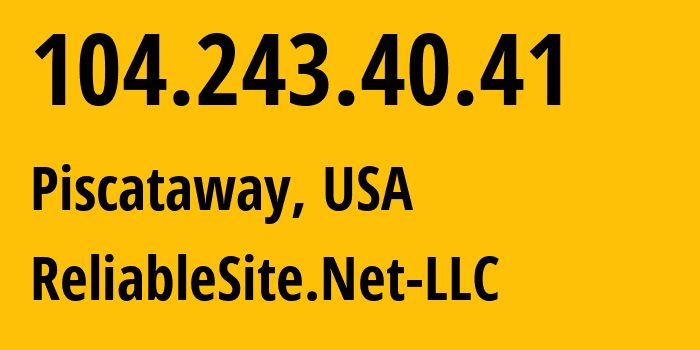 IP address 104.243.40.41 (Piscataway, New Jersey, USA) get location, coordinates on map, ISP provider AS23470 ReliableSite.Net-LLC // who is provider of ip address 104.243.40.41, whose IP address
