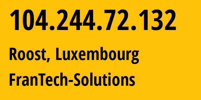 IP-адрес 104.244.72.132 (Roost, Mersch, Люксембург) определить местоположение, координаты на карте, ISP провайдер AS53667 FranTech-Solutions // кто провайдер айпи-адреса 104.244.72.132