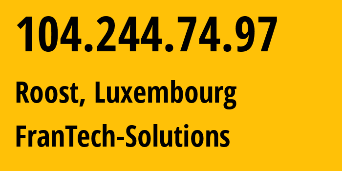 IP-адрес 104.244.74.97 (Roost, Mersch, Люксембург) определить местоположение, координаты на карте, ISP провайдер AS53667 FranTech-Solutions // кто провайдер айпи-адреса 104.244.74.97