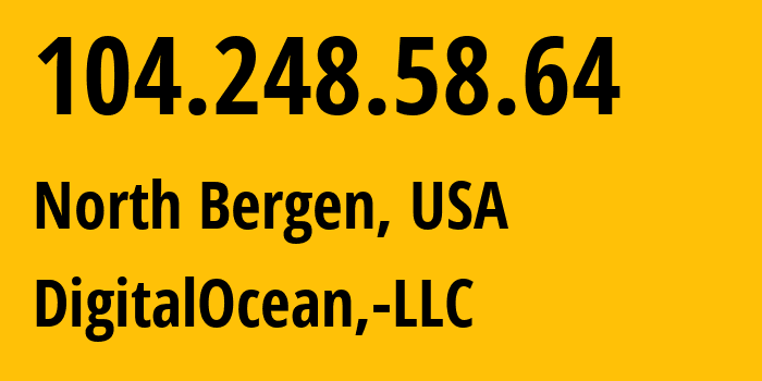 IP-адрес 104.248.58.64 (North Bergen, Нью-Джерси, США) определить местоположение, координаты на карте, ISP провайдер AS14061 DigitalOcean,-LLC // кто провайдер айпи-адреса 104.248.58.64