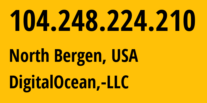 IP address 104.248.224.210 (North Bergen, New Jersey, USA) get location, coordinates on map, ISP provider AS14061 DigitalOcean,-LLC // who is provider of ip address 104.248.224.210, whose IP address