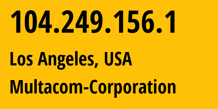 IP address 104.249.156.1 (Los Angeles, California, USA) get location, coordinates on map, ISP provider AS35916 Multacom-Corporation // who is provider of ip address 104.249.156.1, whose IP address