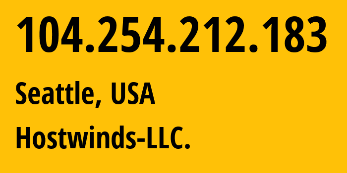 IP-адрес 104.254.212.183 (Сиэтл, Вашингтон, США) определить местоположение, координаты на карте, ISP провайдер AS54290 Hostwinds-LLC. // кто провайдер айпи-адреса 104.254.212.183