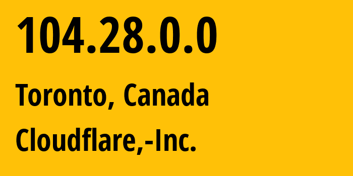 IP-адрес 104.28.0.0 (Торонто, Онтарио, Канада) определить местоположение, координаты на карте, ISP провайдер AS13335 Cloudflare,-Inc. // кто провайдер айпи-адреса 104.28.0.0