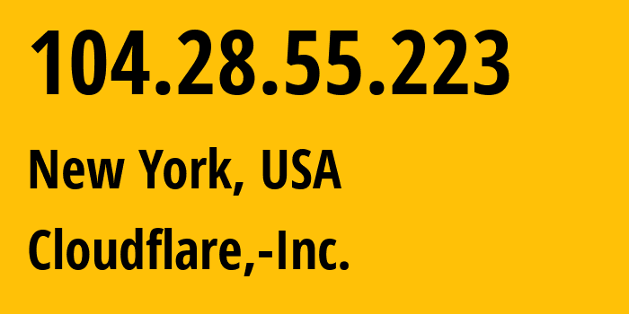 IP address 104.28.55.223 (New York, New York, USA) get location, coordinates on map, ISP provider AS13335 Cloudflare,-Inc. // who is provider of ip address 104.28.55.223, whose IP address