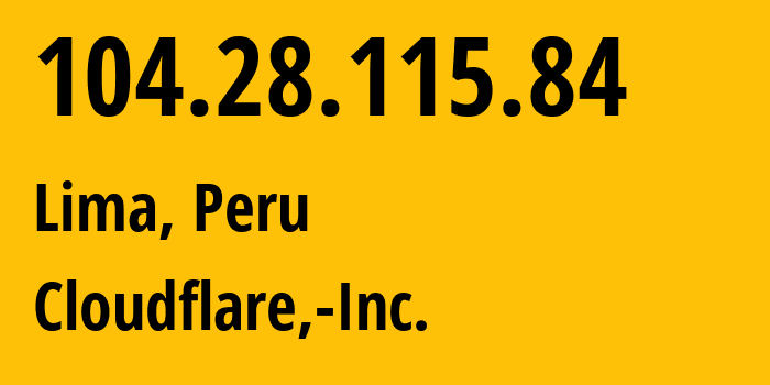 IP-адрес 104.28.115.84 (Лима, Лима, Перу) определить местоположение, координаты на карте, ISP провайдер AS13335 Cloudflare,-Inc. // кто провайдер айпи-адреса 104.28.115.84
