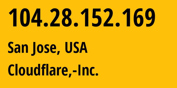 IP-адрес 104.28.152.169 (Сан-Хосе, Калифорния, США) определить местоположение, координаты на карте, ISP провайдер AS13335 Cloudflare,-Inc. // кто провайдер айпи-адреса 104.28.152.169