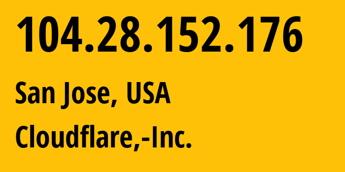 IP address 104.28.152.176 (San Jose, California, USA) get location, coordinates on map, ISP provider AS13335 Cloudflare,-Inc. // who is provider of ip address 104.28.152.176, whose IP address