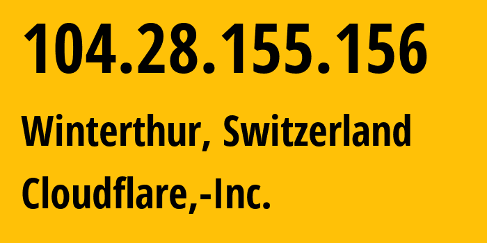 IP-адрес 104.28.155.156 (Винтертур, Цюрих, Швейцария) определить местоположение, координаты на карте, ISP провайдер AS13335 Cloudflare,-Inc. // кто провайдер айпи-адреса 104.28.155.156