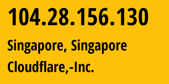 IP-адрес 104.28.156.130 (Сингапур, North West, Сингапур) определить местоположение, координаты на карте, ISP провайдер AS13335 Cloudflare,-Inc. // кто провайдер айпи-адреса 104.28.156.130