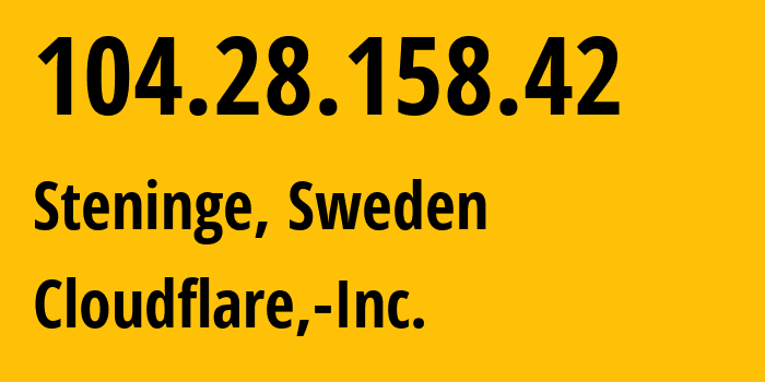 IP address 104.28.158.42 (Steninge, Stockholm County, Sweden) get location, coordinates on map, ISP provider AS13335 Cloudflare,-Inc. // who is provider of ip address 104.28.158.42, whose IP address