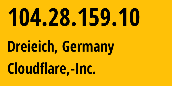 IP address 104.28.159.10 (Dreieich, Hesse, Germany) get location, coordinates on map, ISP provider AS13335 Cloudflare,-Inc. // who is provider of ip address 104.28.159.10, whose IP address