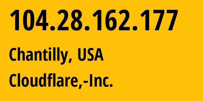 IP address 104.28.162.177 (Chantilly, Virginia, USA) get location, coordinates on map, ISP provider AS13335 Cloudflare,-Inc. // who is provider of ip address 104.28.162.177, whose IP address