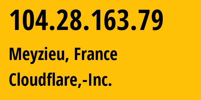 IP address 104.28.163.79 (Meyzieu, Auvergne-Rhône-Alpes, France) get location, coordinates on map, ISP provider AS13335 Cloudflare,-Inc. // who is provider of ip address 104.28.163.79, whose IP address