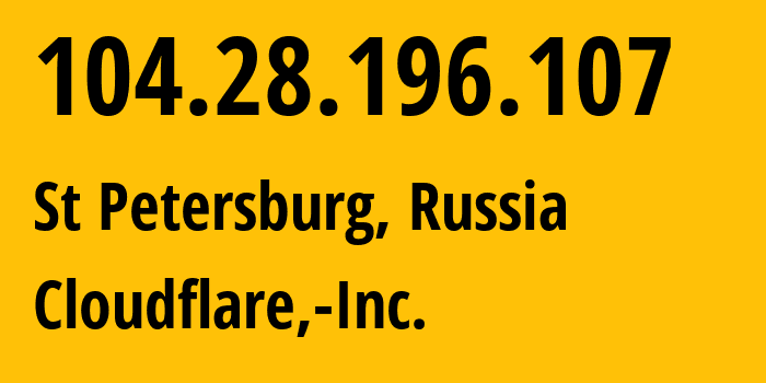 IP address 104.28.196.107 (St Petersburg, St.-Petersburg, Russia) get location, coordinates on map, ISP provider AS13335 Cloudflare,-Inc. // who is provider of ip address 104.28.196.107, whose IP address