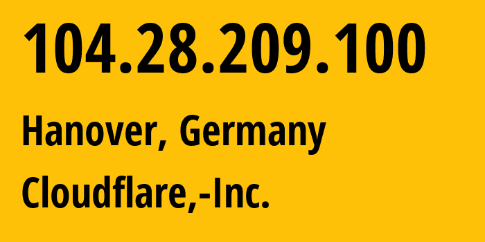 IP address 104.28.209.100 (Hanover, Lower Saxony, Germany) get location, coordinates on map, ISP provider AS13335 Cloudflare,-Inc. // who is provider of ip address 104.28.209.100, whose IP address