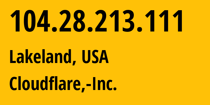 IP address 104.28.213.111 (Lakeland, Florida, USA) get location, coordinates on map, ISP provider AS13335 Cloudflare,-Inc. // who is provider of ip address 104.28.213.111, whose IP address