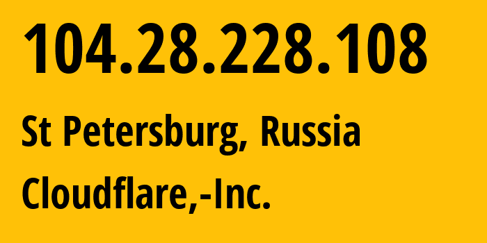 IP-адрес 104.28.228.108 (Санкт-Петербург, Санкт-Петербург, Россия) определить местоположение, координаты на карте, ISP провайдер AS13335 Cloudflare,-Inc. // кто провайдер айпи-адреса 104.28.228.108