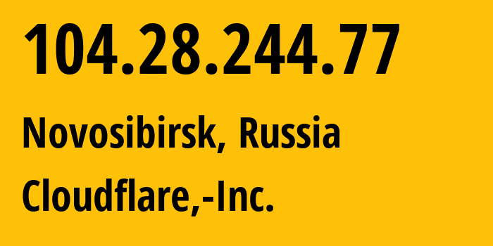 IP-адрес 104.28.244.77 (Новосибирск, Новосибирская Область, Россия) определить местоположение, координаты на карте, ISP провайдер AS13335 Cloudflare,-Inc. // кто провайдер айпи-адреса 104.28.244.77