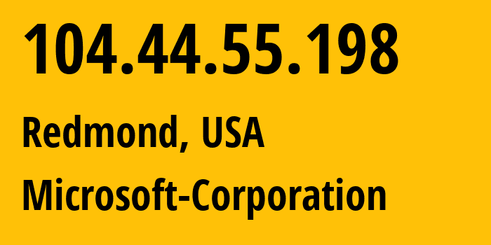 IP address 104.44.55.198 (Redmond, Washington, USA) get location, coordinates on map, ISP provider AS8075 Microsoft-Corporation // who is provider of ip address 104.44.55.198, whose IP address