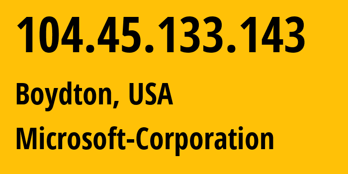 IP-адрес 104.45.133.143 (Boydton, Вирджиния, США) определить местоположение, координаты на карте, ISP провайдер AS8075 Microsoft-Corporation // кто провайдер айпи-адреса 104.45.133.143