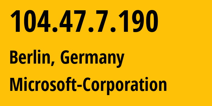 IP address 104.47.7.190 (Berlin, Land Berlin, Germany) get location, coordinates on map, ISP provider AS8075 Microsoft-Corporation // who is provider of ip address 104.47.7.190, whose IP address
