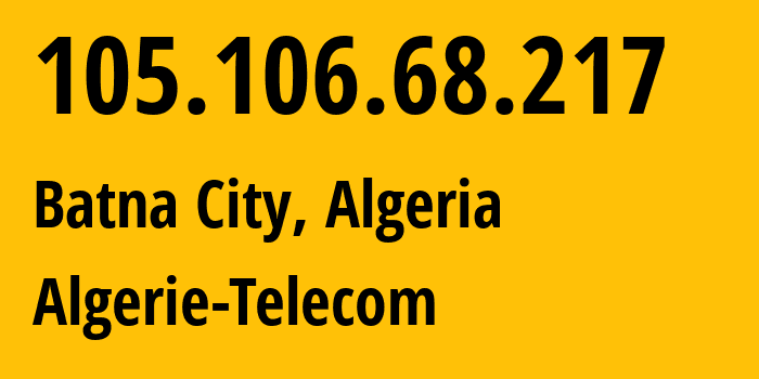 IP-адрес 105.106.68.217 (Батна, Батна, Алжир) определить местоположение, координаты на карте, ISP провайдер AS36947 Algerie-Telecom // кто провайдер айпи-адреса 105.106.68.217