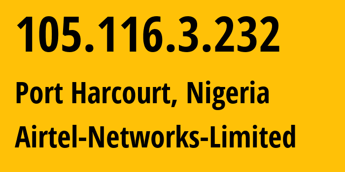 IP address 105.116.3.232 (Port Harcourt, Rivers State, Nigeria) get location, coordinates on map, ISP provider AS36873 Airtel-Networks-Limited // who is provider of ip address 105.116.3.232, whose IP address