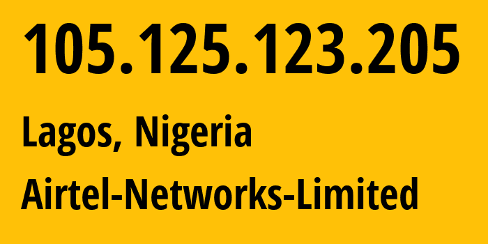 IP address 105.125.123.205 (Lagos, Lagos, Nigeria) get location, coordinates on map, ISP provider AS36873 Airtel-Networks-Limited // who is provider of ip address 105.125.123.205, whose IP address