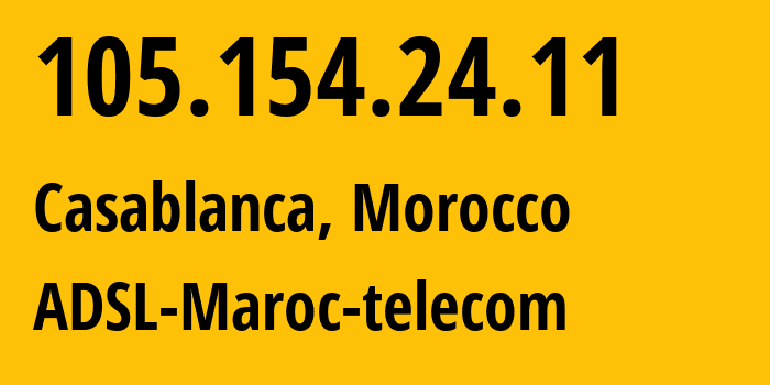 IP-адрес 105.154.24.11 (Касабланка, Casablanca-Settat, Марокко) определить местоположение, координаты на карте, ISP провайдер AS36903 ADSL-Maroc-telecom // кто провайдер айпи-адреса 105.154.24.11