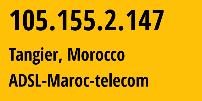 IP-адрес 105.155.2.147 (Танжер, Tanger-Tetouan-Al Hoceima, Марокко) определить местоположение, координаты на карте, ISP провайдер AS36903 ADSL-Maroc-telecom // кто провайдер айпи-адреса 105.155.2.147