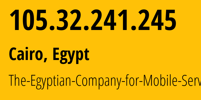 IP-адрес 105.32.241.245 (Каир, Каир, Египет) определить местоположение, координаты на карте, ISP провайдер AS37069 The-Egyptian-Company-for-Mobile-Services // кто провайдер айпи-адреса 105.32.241.245