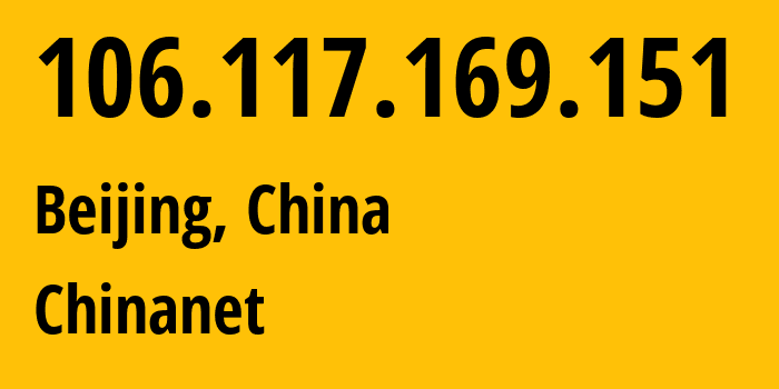 IP address 106.117.169.151 (Ninghe, Tianjin, China) get location, coordinates on map, ISP provider AS4134 Chinanet // who is provider of ip address 106.117.169.151, whose IP address