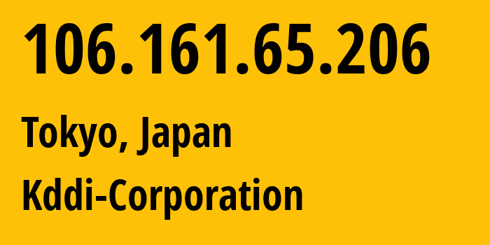 IP address 106.161.65.206 (Tokyo, Tokyo, Japan) get location, coordinates on map, ISP provider AS2516 Kddi-Corporation // who is provider of ip address 106.161.65.206, whose IP address