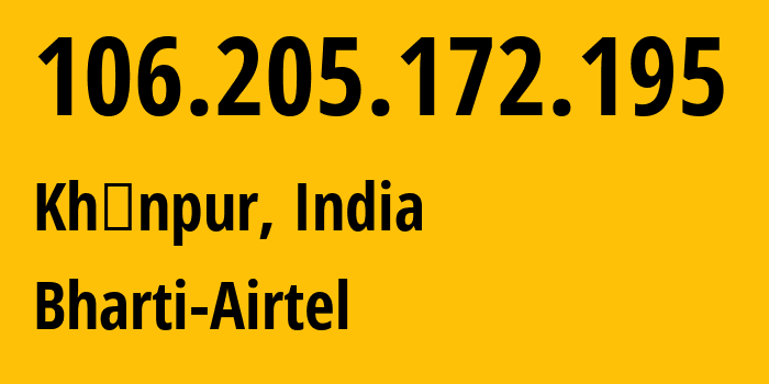 IP address 106.205.172.195 (Agra, Uttar Pradesh, India) get location, coordinates on map, ISP provider AS45609 Bharti-Airtel // who is provider of ip address 106.205.172.195, whose IP address